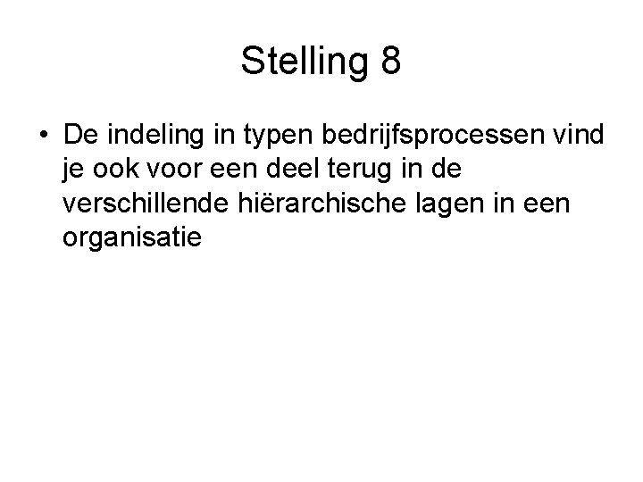 Stelling 8 • De indeling in typen bedrijfsprocessen vind je ook voor een deel