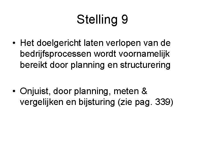 Stelling 9 • Het doelgericht laten verlopen van de bedrijfsprocessen wordt voornamelijk bereikt door