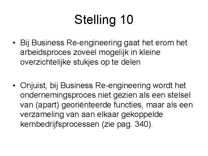 Stelling 10 • Bij Business Re-engineering gaat het erom het arbeidsproces zoveel mogelijk in