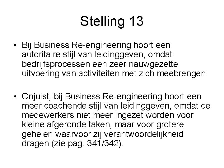 Stelling 13 • Bij Business Re-engineering hoort een autoritaire stijl van leidinggeven, omdat bedrijfsprocessen