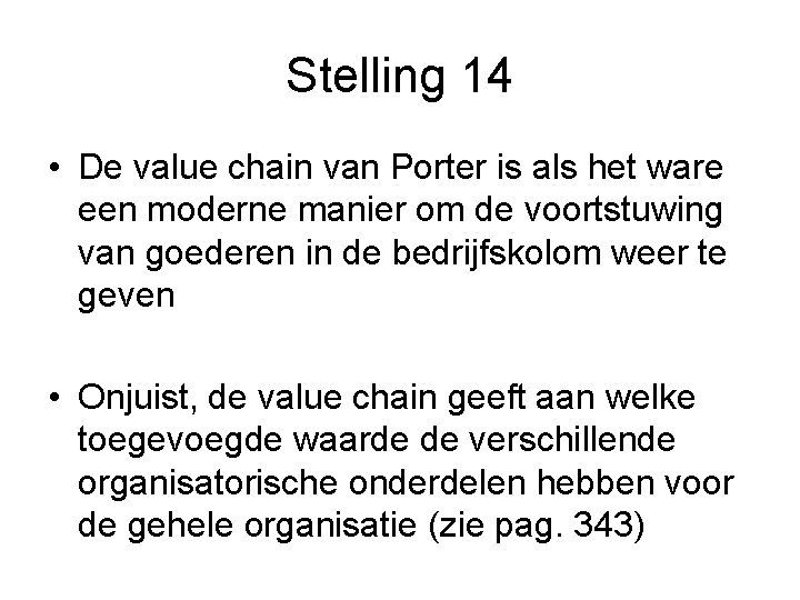 Stelling 14 • De value chain van Porter is als het ware een moderne