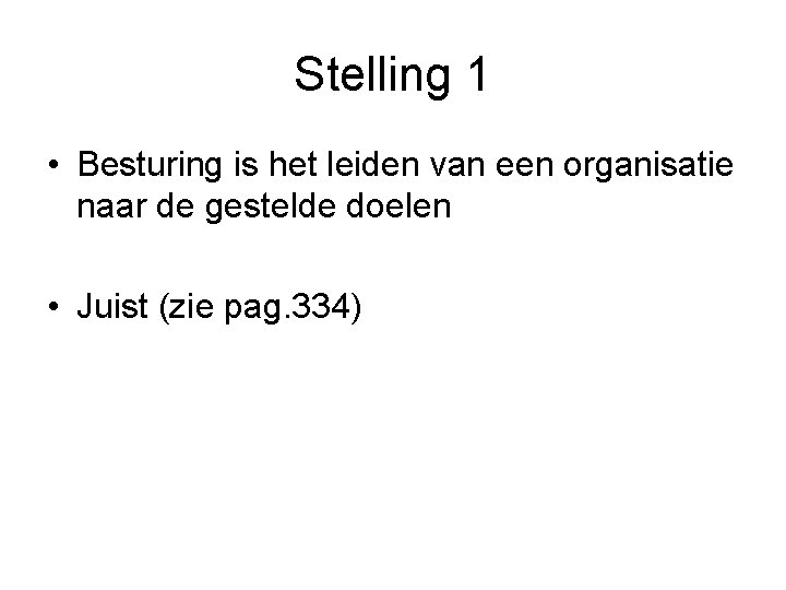 Stelling 1 • Besturing is het leiden van een organisatie naar de gestelde doelen