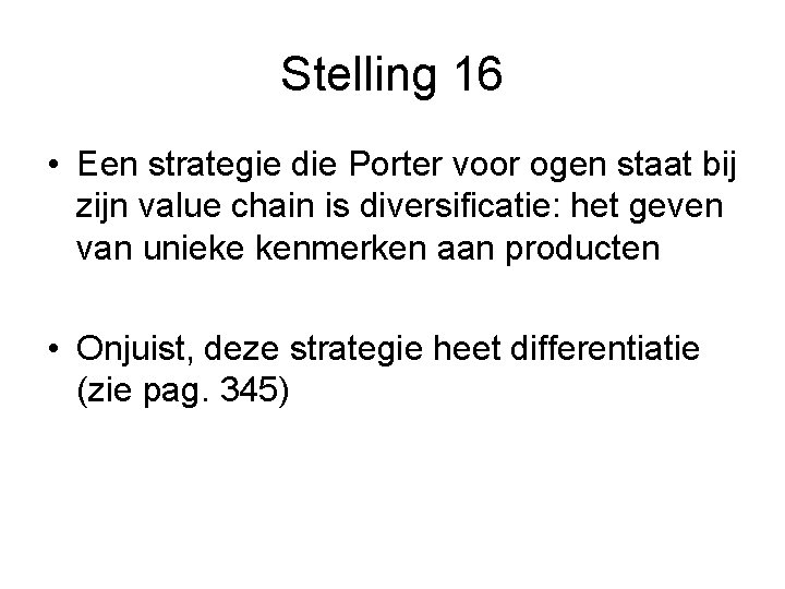 Stelling 16 • Een strategie die Porter voor ogen staat bij zijn value chain