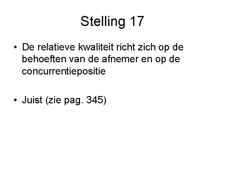 Stelling 17 • De relatieve kwaliteit richt zich op de behoeften van de afnemer