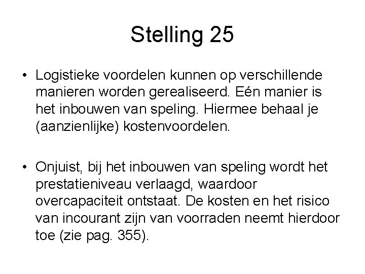 Stelling 25 • Logistieke voordelen kunnen op verschillende manieren worden gerealiseerd. Eén manier is