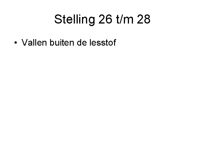 Stelling 26 t/m 28 • Vallen buiten de lesstof 