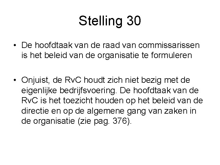 Stelling 30 • De hoofdtaak van de raad van commissarissen is het beleid van