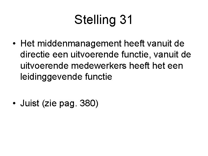 Stelling 31 • Het middenmanagement heeft vanuit de directie een uitvoerende functie, vanuit de