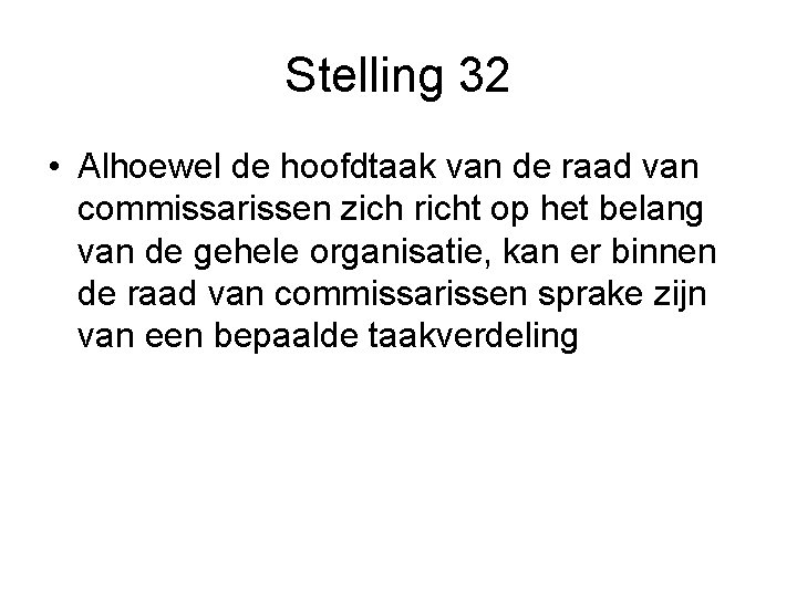 Stelling 32 • Alhoewel de hoofdtaak van de raad van commissarissen zich richt op