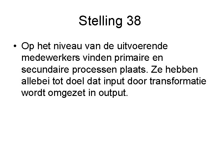 Stelling 38 • Op het niveau van de uitvoerende medewerkers vinden primaire en secundaire