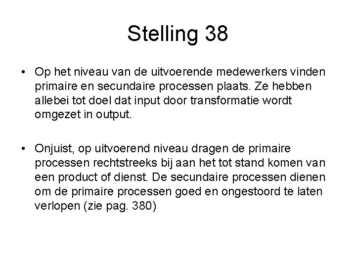 Stelling 38 • Op het niveau van de uitvoerende medewerkers vinden primaire en secundaire