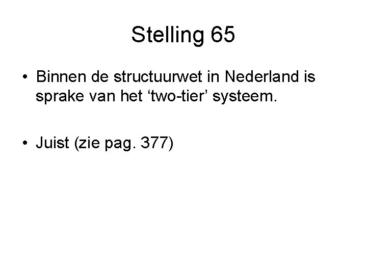 Stelling 65 • Binnen de structuurwet in Nederland is sprake van het ‘two-tier’ systeem.