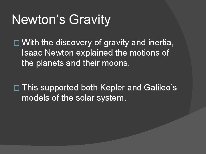 Newton’s Gravity � With the discovery of gravity and inertia, Isaac Newton explained the