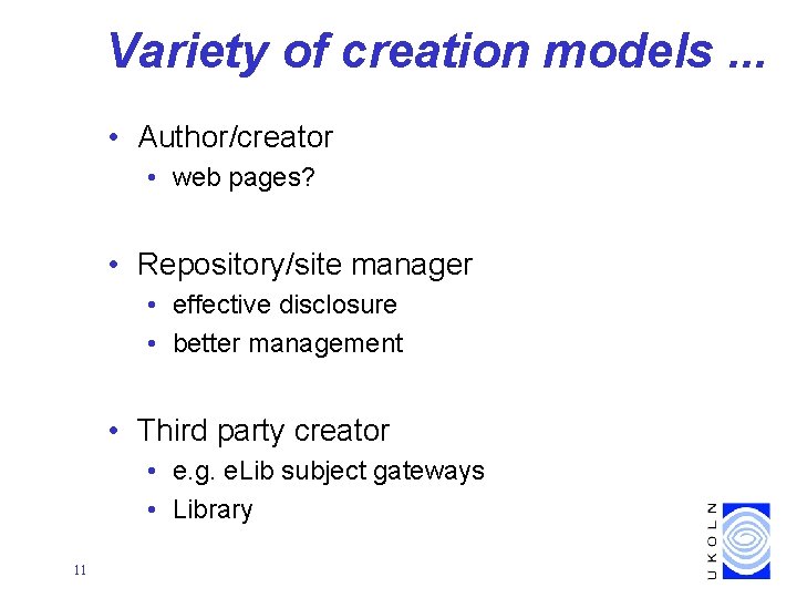Variety of creation models. . . • Author/creator • web pages? • Repository/site manager