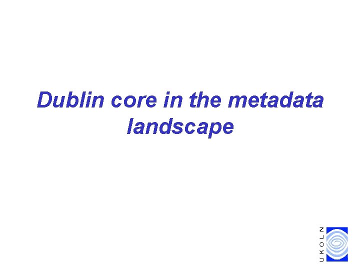 Dublin core in the metadata landscape 