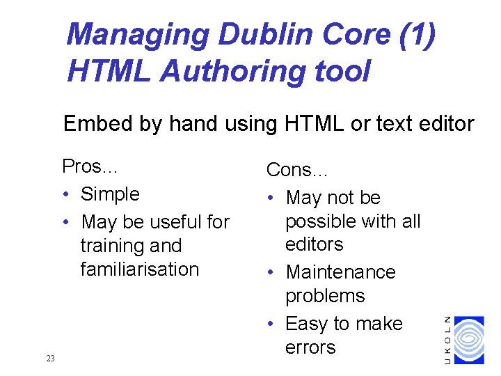 Managing Dublin Core (1) HTML Authoring tool Embed by hand using HTML or text