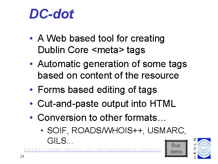 DC-dot • A Web based tool for creating Dublin Core <meta> tags • Automatic