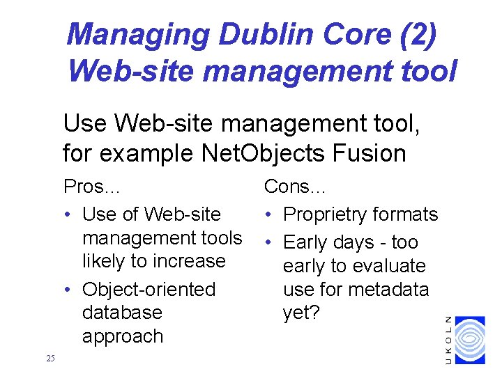 Managing Dublin Core (2) Web-site management tool Use Web-site management tool, for example Net.