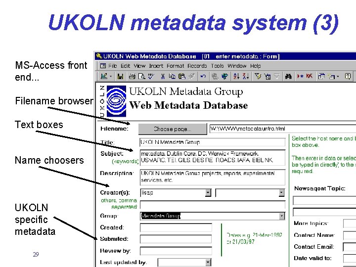 UKOLN metadata system (3) MS-Access front end. . . Filename browser Text boxes Name