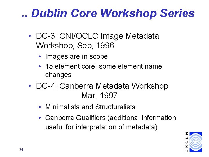 . . Dublin Core Workshop Series • DC-3: CNI/OCLC Image Metadata Workshop, Sep, 1996