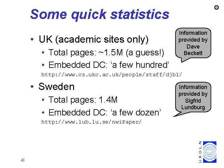 Some quick statistics • UK (academic sites only) • Total pages: ~1. 5 M