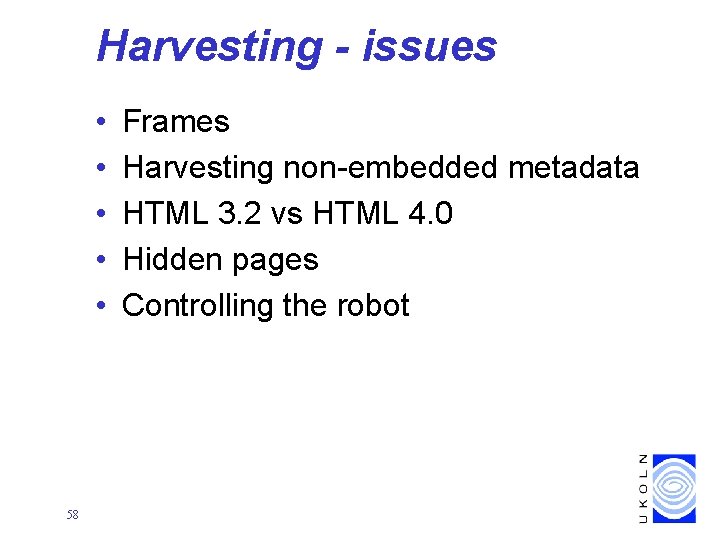 Harvesting - issues • • • 58 Frames Harvesting non-embedded metadata HTML 3. 2