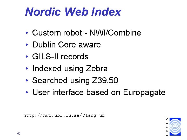 Nordic Web Index • • • Custom robot - NWI/Combine Dublin Core aware GILS-II