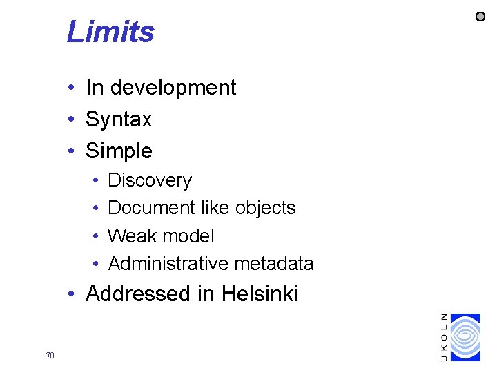 Limits • In development • Syntax • Simple • • Discovery Document like objects