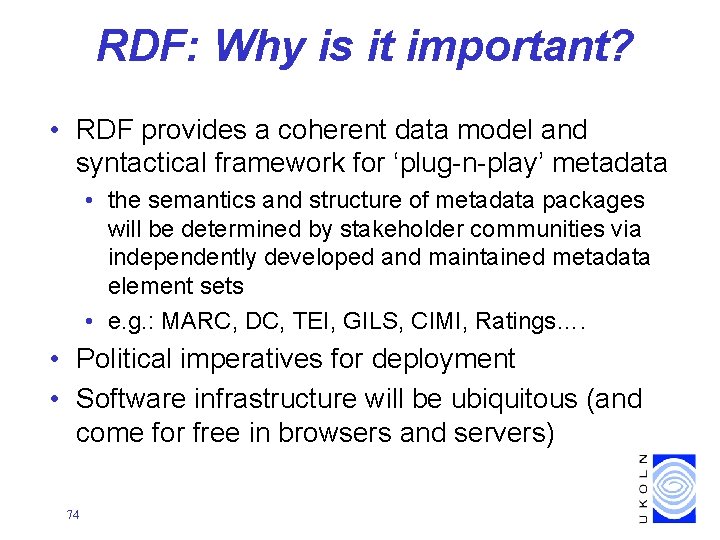 RDF: Why is it important? • RDF provides a coherent data model and syntactical