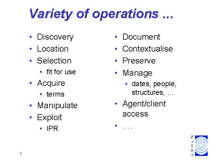 Variety of operations. . . • Discovery • Location • Selection • fit for