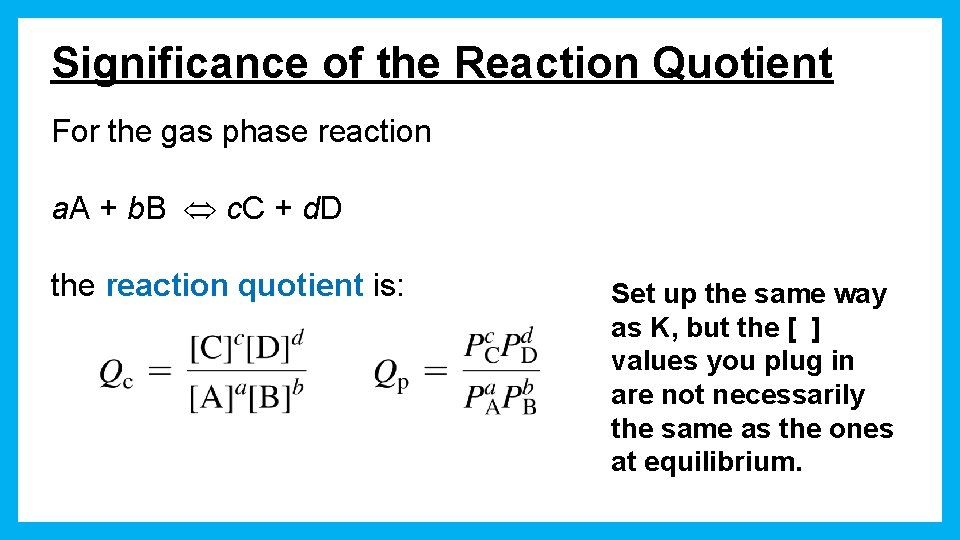 Significance of the Reaction Quotient For the gas phase reaction a. A + b.