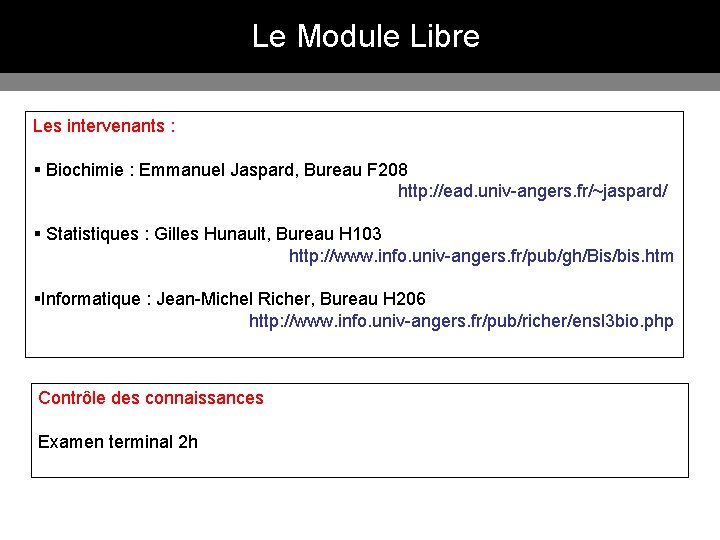 Le Module Libre Les intervenants : § Biochimie : Emmanuel Jaspard, Bureau F 208