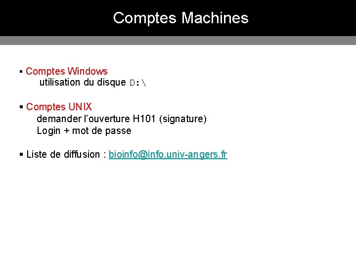 Comptes Machines § Comptes Windows utilisation du disque D:  § Comptes UNIX demander