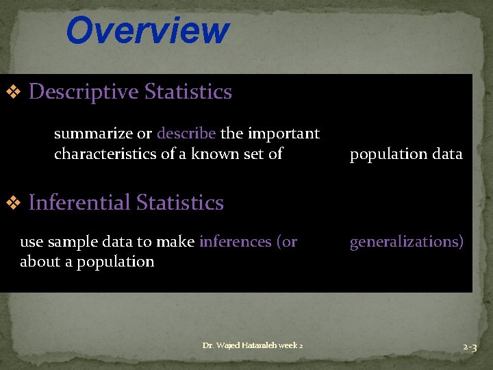 Overview v Descriptive Statistics summarize or describe the important characteristics of a known set