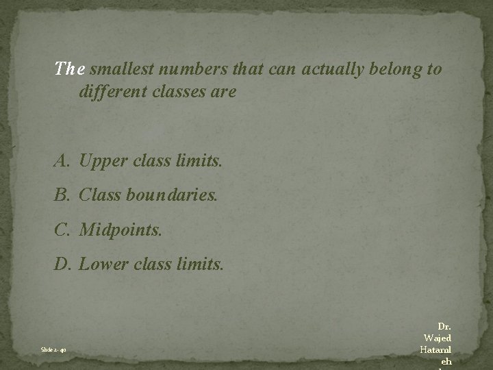 The smallest numbers that can actually belong to different classes are A. Upper class