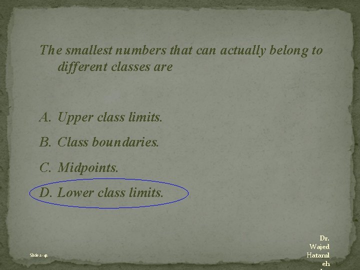 The smallest numbers that can actually belong to different classes are A. Upper class