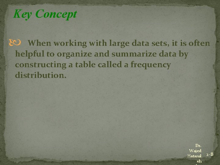 Key Concept When working with large data sets, it is often helpful to organize