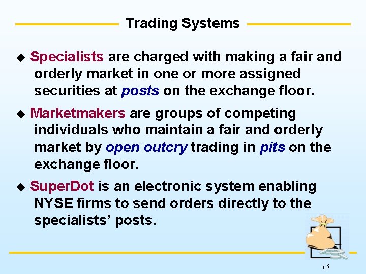 Trading Systems u Specialists are charged with making a fair and orderly market in