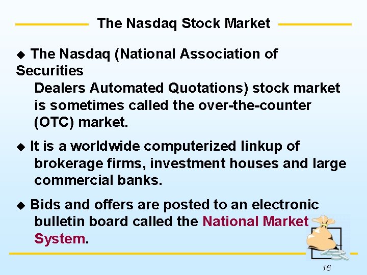 The Nasdaq Stock Market The Nasdaq (National Association of Securities Dealers Automated Quotations) stock