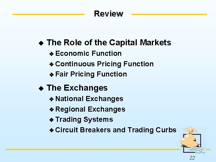 Review u The Role of the Capital Markets Economic Function Continuous Pricing Function Fair
