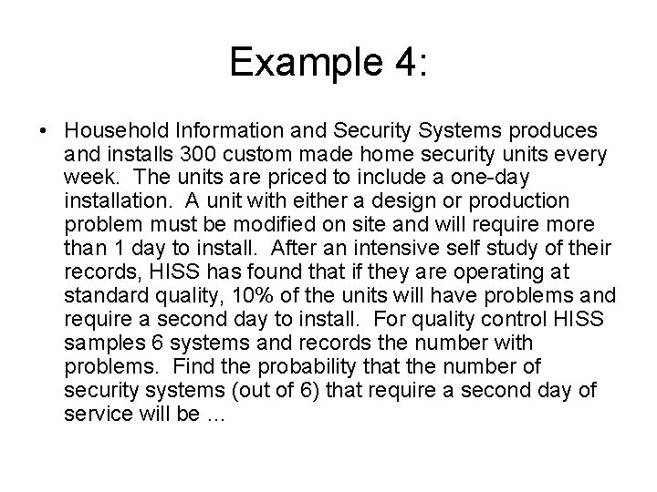 Example 4: • Household Information and Security Systems produces and installs 300 custom made