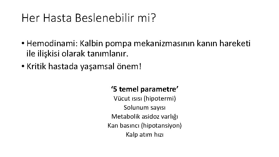 Her Hasta Beslenebilir mi? • Hemodinami: Kalbin pompa mekanizmasının kanın hareketi ile ilişkisi olarak