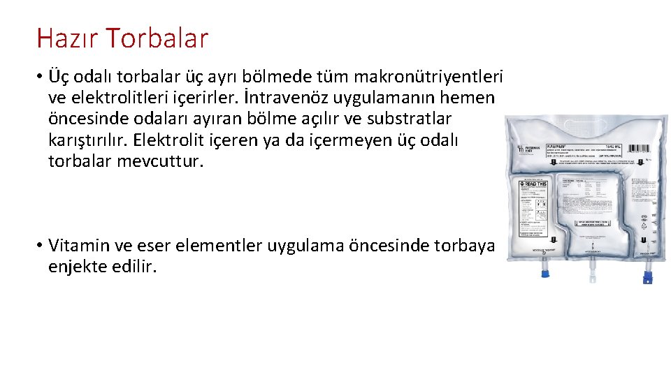 Hazır Torbalar • Üç odalı torbalar üç ayrı bölmede tüm makronütriyentleri ve elektrolitleri içerirler.