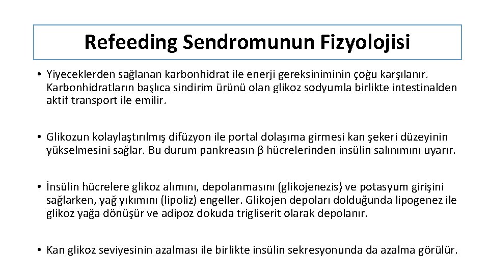 Refeeding Sendromunun Fizyolojisi • Yiyeceklerden sağlanan karbonhidrat ile enerji gereksiniminin çoğu karşılanır. Karbonhidratların başlıca