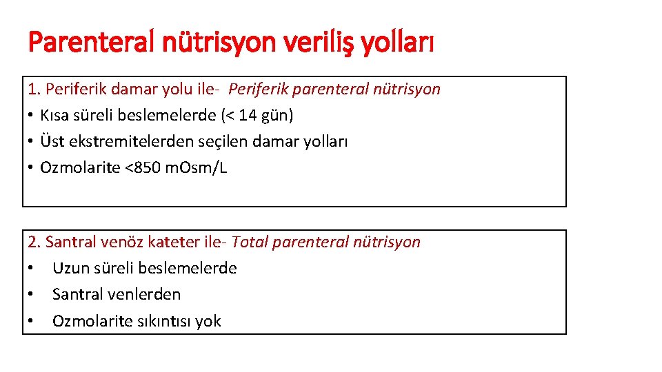 Parenteral nütrisyon veriliş yolları 1. Periferik damar yolu ile- Periferik parenteral nütrisyon • Kısa