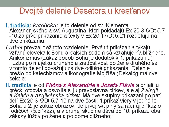 Dvojité delenie Desatora u kresťanov I. tradícia: tradícia katolícka; je to delenie od sv.