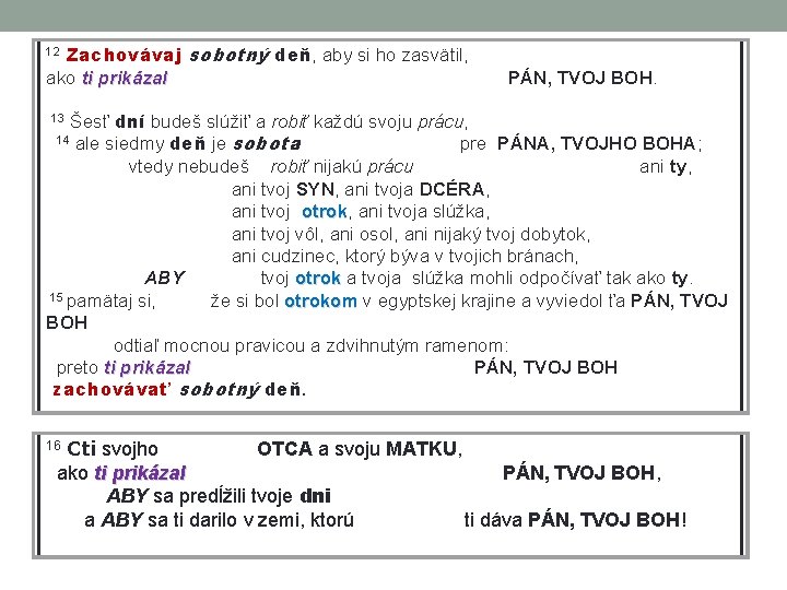 Zachovávaj sobotný deň, aby si ho zasvätil, ako ti prikázal 12 PÁN, TVOJ BOH.