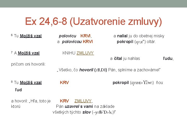 Ex 24, 6 -8 (Uzatvorenie zmluvy) 6 Tu Mojžiš vzal 7 A Mojžiš vzal