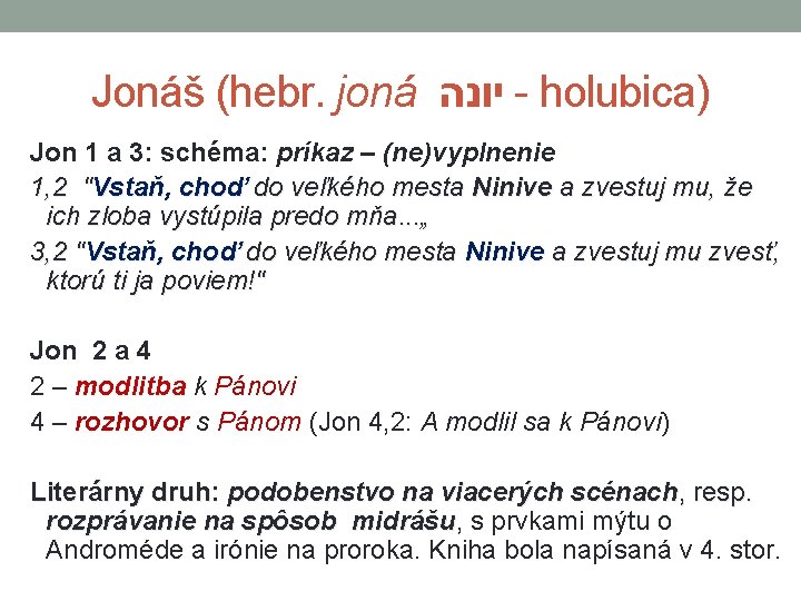 Jonáš (hebr. joná יונה - holubica) Jon 1 a 3: schéma: príkaz – (ne)vyplnenie