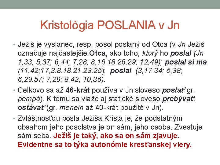 Kristológia POSLANIA v Jn • Ježiš je vyslanec, resp. posol poslaný od Otca (v